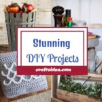 Stunning DIY Projects